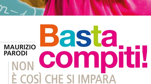 Basta Compiti! : un nuovo metodo per fare contenti grandi e piccini